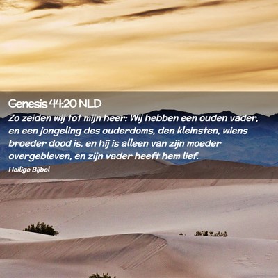 Picture 02 - Genesis 44:20 NLD - Zo zeiden wij tot mijn heer: Wij hebben een ouden - Bible Verse Picture