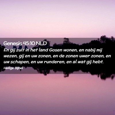 Picture 02 - Genesis 45:10 NLD - En gij zult in het land Gosen wonen, en nabij mij - Bible Verse Picture