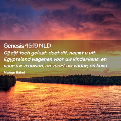 Picture 02 - Genesis 45:19 NLD - Gij zijt toch gelast: doet dit, neemt u uit - Bible Verse Picture