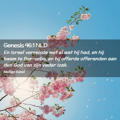 Picture 02 - Genesis 46:1 NLD - En Israel verreisde met al wat hij had, en hij - Bible Verse Picture