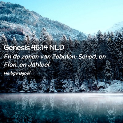 Picture 02 - Genesis 46:14 NLD - En de zonen van Zebulon: Sered, en Elon, en - Bible Verse Picture