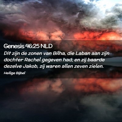 Picture 02 - Genesis 46:25 NLD - Dit zijn de zonen van Bilha, die Laban aan zijn - Bible Verse Picture