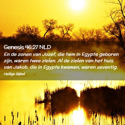 Picture 02 - Genesis 46:27 NLD - En de zonen van Jozef, die hem in Egypte geboren - Bible Verse Picture