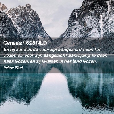Picture 02 - Genesis 46:28 NLD - En hij zond Juda voor zijn aangezicht heen tot - Bible Verse Picture