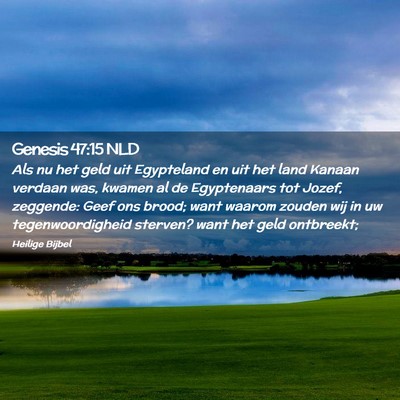 Picture 02 - Genesis 47:15 NLD - Als nu het geld uit Egypteland en uit het land - Bible Verse Picture