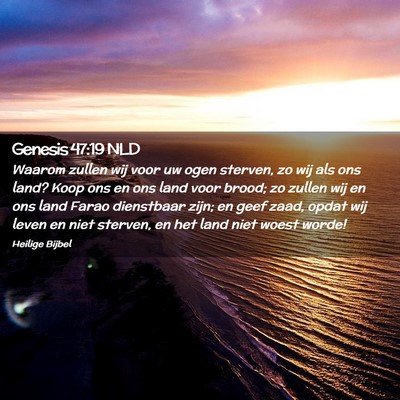 Picture 02 - Genesis 47:19 NLD - Waarom zullen wij voor uw ogen sterven, zo wij - Bible Verse Picture
