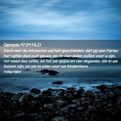 Picture 02 - Genesis 47:24 NLD - Doch met de inkomsten zal het geschieden, dat gij - Bible Verse Picture
