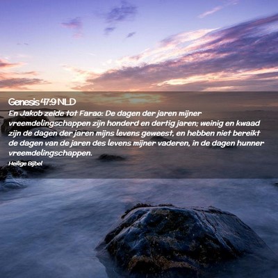 Picture 02 - Genesis 47:9 NLD - En Jakob zeide tot Farao: De dagen der jaren - Bible Verse Picture