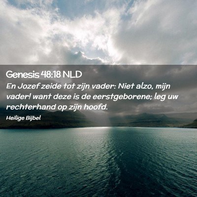 Picture 02 - Genesis 48:18 NLD - En Jozef zeide tot zijn vader: Niet alzo, mijn - Bible Verse Picture