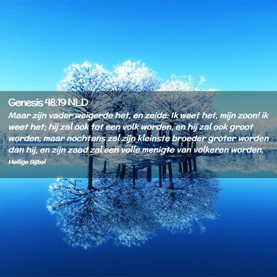 Picture 02 - Genesis 48:19 NLD - Maar zijn vader weigerde het, en zeide: Ik weet - Bible Verse Picture