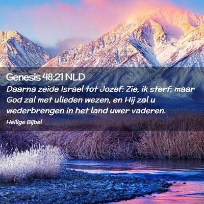 Picture 02 - Genesis 48:21 NLD - Daarna zeide Israel tot Jozef: Zie, ik sterf; - Bible Verse Picture