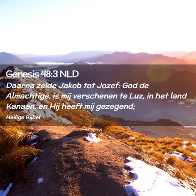 Picture 02 - Genesis 48:3 NLD - Daarna zeide Jakob tot Jozef: God de Almachtige, - Bible Verse Picture