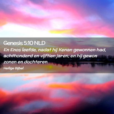 Picture 02 - Genesis 5:10 NLD - En Enos leefde, nadat hij Kenan gewonnen had, - Bible Verse Picture