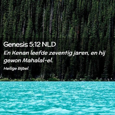 Picture 02 - Genesis 5:12 NLD - En Kenan leefde zeventig jaren, en hij gewon - Bible Verse Picture