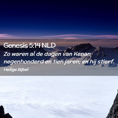 Picture 02 - Genesis 5:14 NLD - Zo waren al de dagen van Kenan negenhonderd en - Bible Verse Picture