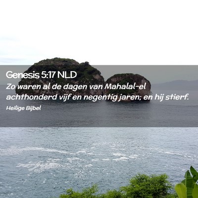 Picture 02 - Genesis 5:17 NLD - Zo waren al de dagen van Mahalal-el achthonderd - Bible Verse Picture
