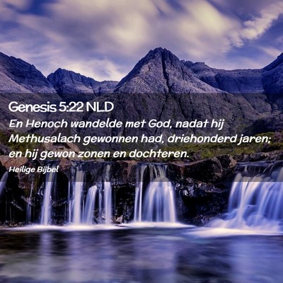 Picture 02 - Genesis 5:22 NLD - En Henoch wandelde met God, nadat hij Methusalach - Bible Verse Picture