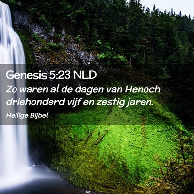 Picture 02 - Genesis 5:23 NLD - Zo waren al de dagen van Henoch driehonderd vijf - Bible Verse Picture