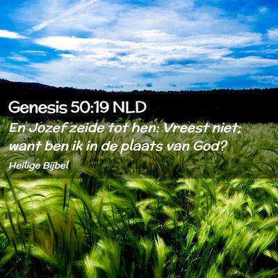 Picture 02 - Genesis 50:19 NLD - En Jozef zeide tot hen: Vreest niet; want ben ik - Bible Verse Picture