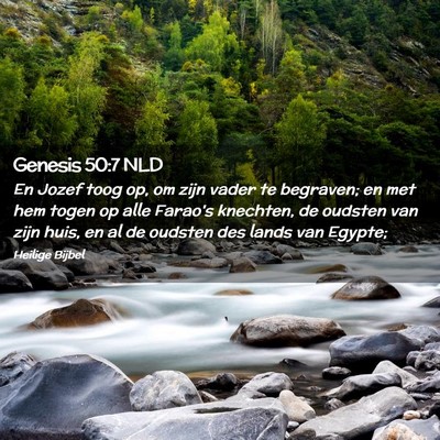 Picture 02 - Genesis 50:7 NLD - En Jozef toog op, om zijn vader te begraven; en - Bible Verse Picture