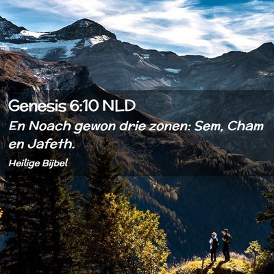 Picture 02 - Genesis 6:10 NLD - En Noach gewon drie zonen: Sem, Cham en - Bible Verse Picture