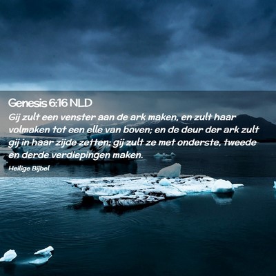 Picture 02 - Genesis 6:16 NLD - Gij zult een venster aan de ark maken, en zult - Bible Verse Picture
