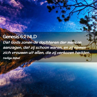Picture 02 - Genesis 6:2 NLD - Dat Gods zonen de dochteren der mensen aanzagen, - Bible Verse Picture