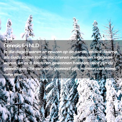 Picture 02 - Genesis 6:4 NLD - In die dagen waren er reuzen op de aarde, en ook - Bible Verse Picture