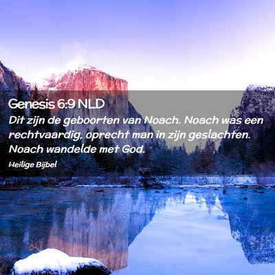 Picture 02 - Genesis 6:9 NLD - Dit zijn de geboorten van Noach. Noach was een - Bible Verse Picture