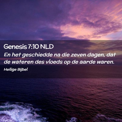 Picture 02 - Genesis 7:10 NLD - En het geschiedde na die zeven dagen, dat de - Bible Verse Picture