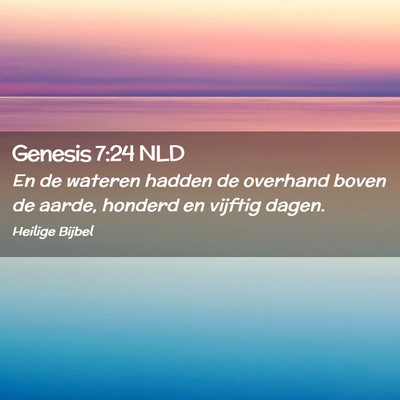 Picture 02 - Genesis 7:24 NLD - En de wateren hadden de overhand boven de aarde, - Bible Verse Picture