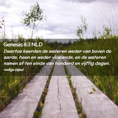 Picture 02 - Genesis 8:3 NLD - Daartoe keerden de wateren weder van boven de - Bible Verse Picture