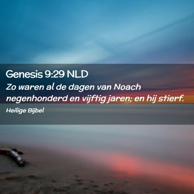 Picture 02 - Genesis 9:29 NLD - Zo waren al de dagen van Noach negenhonderd en - Bible Verse Picture