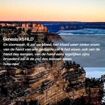 Picture 02 - Genesis 9:5 NLD - En voorwaar, Ik zal uw bloed, het bloed uwer - Bible Verse Picture