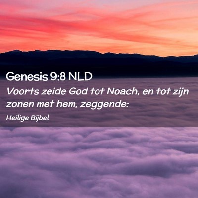 Picture 02 - Genesis 9:8 NLD - Voorts zeide God tot Noach, en tot zijn zonen met - Bible Verse Picture