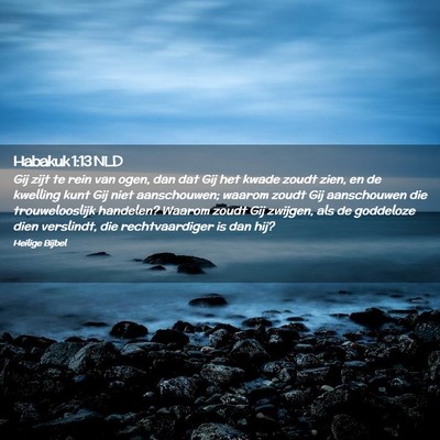 Picture 02 - Habakuk 1:13 NLD - Gij zijt te rein van ogen, dan dat Gij het kwade - Bible Verse Picture