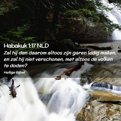 Picture 02 - Habakuk 1:17 NLD - Zal hij dan daarom altoos zijn garen ledig maken, - Bible Verse Picture