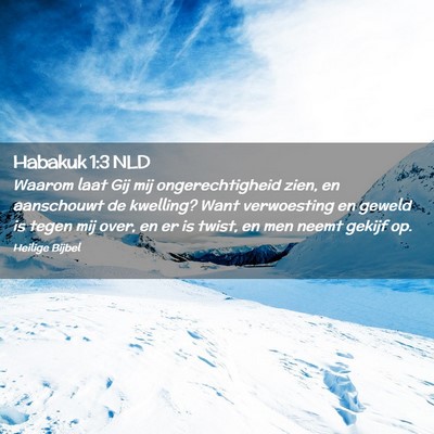 Picture 02 - Habakuk 1:3 NLD - Waarom laat Gij mij ongerechtigheid zien, en - Bible Verse Picture