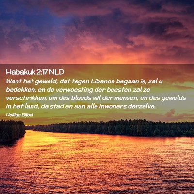 Picture 02 - Habakuk 2:17 NLD - Want het geweld, dat tegen Libanon begaan is, zal - Bible Verse Picture