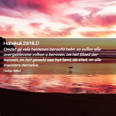 Picture 02 - Habakuk 2:8 NLD - Omdat gij vele heidenen beroofd hebt, zo zullen - Bible Verse Picture