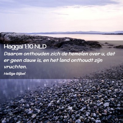 Picture 02 - Haggaï 1:10 NLD - Daarom onthouden zich de hemelen over u, dat er - Bible Verse Picture
