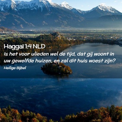 Picture 02 - Haggaï 1:4 NLD - Is het voor ulieden wel de tijd, dat gij woont in - Bible Verse Picture