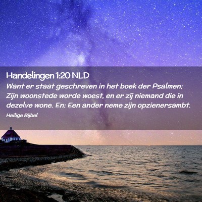 Picture 02 - Handelingen 1:20 NLD - Want er staat geschreven in het boek der Psalmen; - Bible Verse Picture