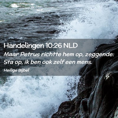 Picture 02 - Handelingen 10:26 NLD - Maar Petrus richtte hem op, zeggende: Sta op, ik - Bible Verse Picture