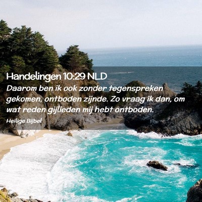 Picture 02 - Handelingen 10:29 NLD - Daarom ben ik ook zonder tegenspreken gekomen, - Bible Verse Picture