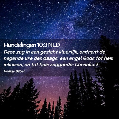 Picture 02 - Handelingen 10:3 NLD - Deze zag in een gezicht klaarlijk, omtrent de - Bible Verse Picture