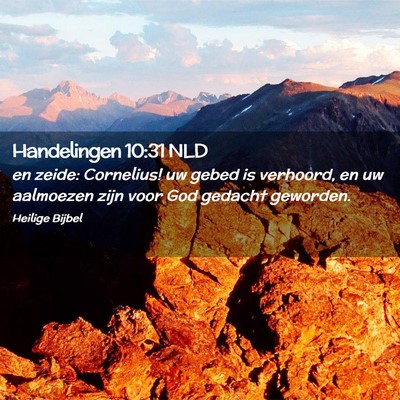 Picture 02 - Handelingen 10:31 NLD - en zeide: Cornelius! uw gebed is verhoord, en uw - Bible Verse Picture