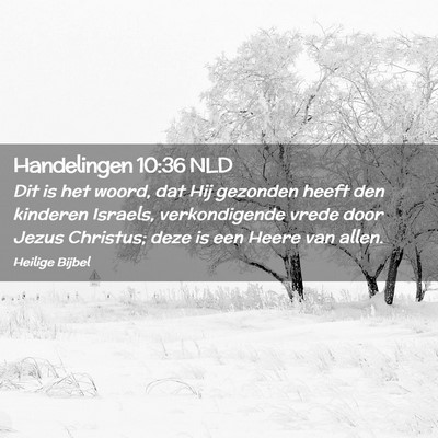 Picture 02 - Handelingen 10:36 NLD - Dit is het woord, dat Hij gezonden heeft den - Bible Verse Picture