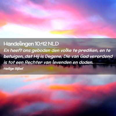 Picture 02 - Handelingen 10:42 NLD - En heeft ons geboden den volke te prediken, en te - Bible Verse Picture