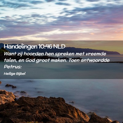 Picture 02 - Handelingen 10:46 NLD - Want zij hoorden hen spreken met vreemde talen, - Bible Verse Picture